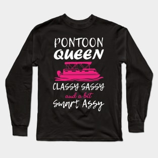 Pontoon Queen Classy Sassy and a bit Smart Assy - Boat Girl design Long Sleeve T-Shirt